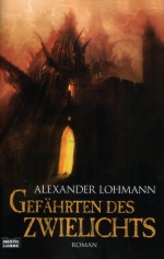 Gefährten des Zwielichts von Alexander Lohmann Gefährten des Zwielichts von Alexander Lohmann