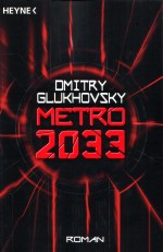 Metro 2033 von Dmitry Glukhovsky Metro 2033 von Dmitry Glukhovsky