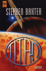 Titan von Stephen Baxter Titan von Stephen Baxter