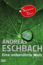 Eine unberührte Welt von Andreas Eschbach Eine unberührte Welt von Andreas Eschbach