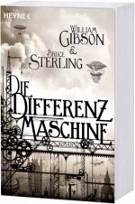 William Gibson / Bruce Sterling: Die Differenzmaschine