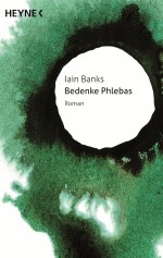 Bedenke Phlebas von Iain Banks
