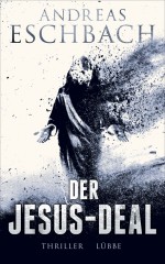 Der Jesus-Deal von Andreas Eschbach