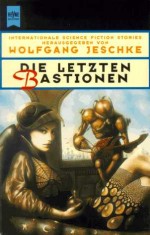 Wolfgang Jeschke (Hrsg.) Die letzten Bastionen